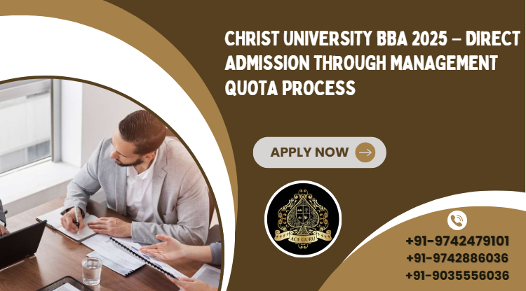 Christ University BBA 2025 – Direct Admission Through Management Quota Process.