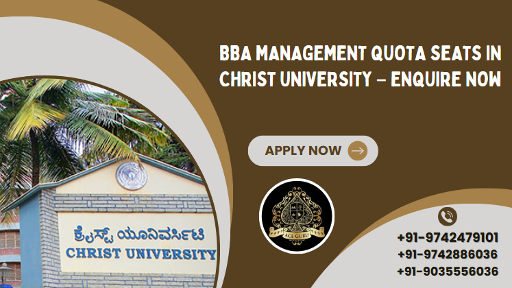 BBA Management Quota Seats in Christ University – Enquire Now.